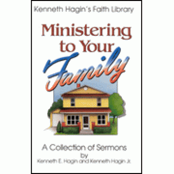 Ministering To Your Family By Kenneth E. Hagin, Kenneth Hagin Jr. 